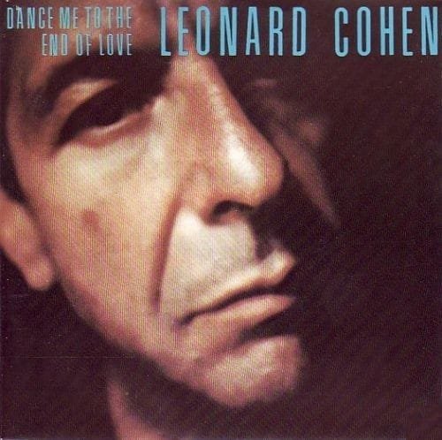 Dance Me to the End of Love, by Leonard Cohen