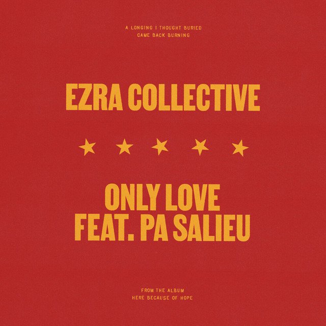 “Only Love”, by Ezra Collective ft. Pa Salieu