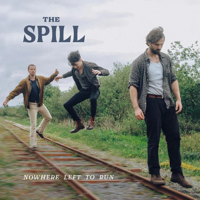 "Nowhere Left To Run" by The Spill